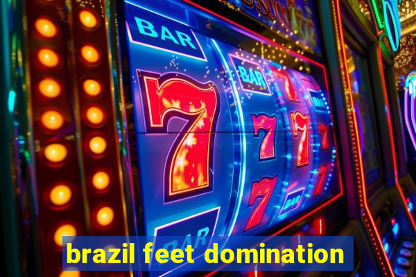 brazil feet domination